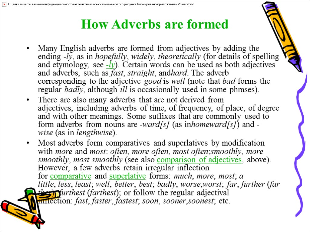 Many English adverbs are formed from adjectives by adding the ending -ly, as in